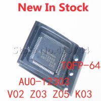 1PCS/LOT AUO-12303 V02 Z03 Z05 K03 TQFP-64 SMD LCD screen chip  New In Stock GOOD Quality