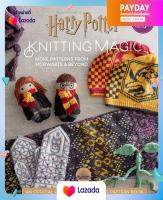 [New]หนังสือใหม่น่าอ่าน Harry Potter: Knitting Magic: More Patterns From Hogwarts And Beyond: An Official พร้อมส่ง