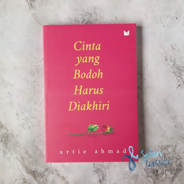 Cerpen Cinta Yang Bodoh Harus Diakhiri Artie Ahmad Lazada Indonesia