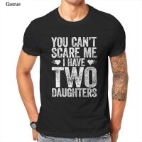 You CanT Scare Me I Have Two Daughters Words Funny Streetwear Tops Hiphop Aesthetic 93331 【Size S-4XL-5XL-6XL】