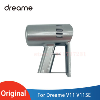 Original Dreame V11SE เครื่องดูดฝุ่นแบบใช้มือถืออะไหล่ Handle Body Assembly Handle Host Shell อุปกรณ์เสริม