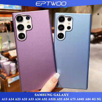 EPTWOO เคสโทรศัพท์ Samsung Galaxy A13 A14 A23 A32 A33 A34 A52 A52S A53 A54 A73 A04S A04 4G 5G เฉียบบางพิเศษสีด้านเคสแบบบางสีเมทัลลิก เคสหลัง PC แบบแข็ง XLE-01