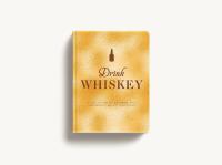 หนังสืออังกฤษ Drink Whiskey : A Collection of Bourbon, Rye, and Scotch Whisky Cocktails [Hardcover]