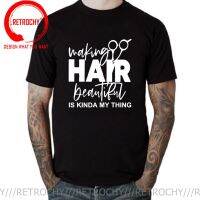 Making Hair Beautiful Is My Things T Shirt Men Barber Shop Hairdresser Hairstylist T-Shirt Scissors Tops Tees Shirts