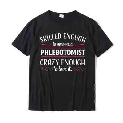 Phlebotomist For Funny Phlebotomy Job Gift Comfortable Tops Shirts Fitted Cotton Male Tshirts