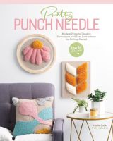 หนังสืออังกฤษใหม่ Pretty Punch Needle : Modern Projects, Creative Techniques and Easy Instructions for Getting Started [Paperback]