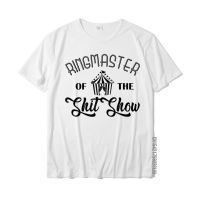 Funny Mom Parents Ringmaster Of The Shitshow Gift Design Cotton Mens Tops Shirt Cool Latest T Shirts