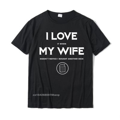Funny Tcg Trading Card Game I Love My Wife Tshirt Men Tshirts Design Tees Cotton Europe 100% cotton T-shirt