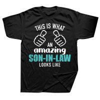 Funny This Is What An Amazing Son-in-law Looks Like T Shirts Streetwear Short Sleeve Birthday Gifts Summer Style T-shirt Men