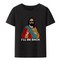 JHPKJChristian Ill Be Back Funny Jesus Modal Print T Shirt Men Women Short-sleev O-neck Humor Hipster Cool Style Y2k Streetwear 4XL 5XL 6XL