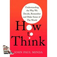 Good quality HOW TO THINK: UNDERSTANDING THE WAY WE DECIDE, REMEMBER AND MAKE SENSE OF THE WO
