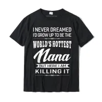 Worlds Hottest Nana Grandma Gifts Tshirt Simple Stylesummer Shirt Cotton Mens T Shirt