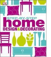 STEP BY STEP HOME DESIGN &amp; DECORATING