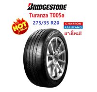 ยาง Bridgestone Turanza T005A  size 275/35 R20 ปี 2018 ยางใหม่ *จำนวน 2 เส้น*