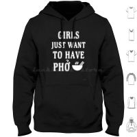 Girls Just Want To Have Pho Hoodies Long Sleeve Girls Just Want To Have Pho Fun Parody Dac Biet Viet Vietnamese Noodle