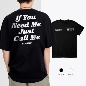 Shop If You Need Me Just Call Me T Shirt with great discounts and