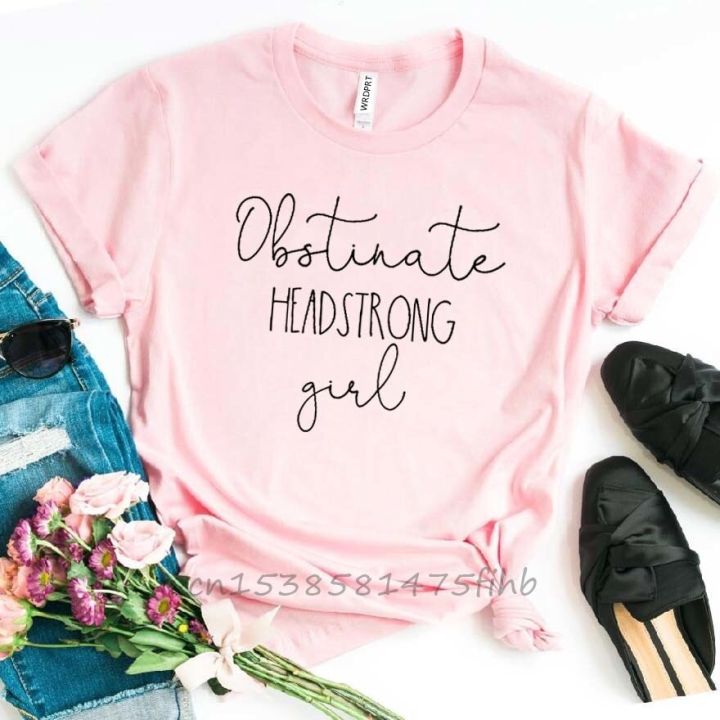 obstinate-headstrong-girl-print-women-tshirt-no-fade-premium-t-shirt-for-lady-girl-woman-t-shirts-graphic-top-tee-customize