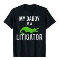 Kids My Daddy Is A Litigator T-Shirt Lawyer Dads Fathers Kids Leisure Tops Tees Cotton Men Top T-Shirts Leisure Company