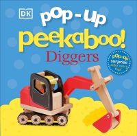 POP-UP PEEKABOO! DIGGERS: POP-UP SURPRISE UNDER EVERY FLAP!