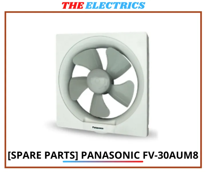 [SPARE PARTS] PANASONIC VENTILATION FAN FV30AUM8 / FV30AUM Lazada