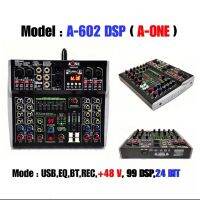 A-ONE มิกเซอร์ MIXER 6CH ปรับแต่งเสียง ผสมสัญญาณเสียง 6ช่อง มีบลูทูธ Bluetooth USB EQ EFF 99dsp 24Bit รุ่น A602DSP