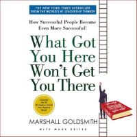 You just have to push yourself ! หนังสือภาษาอังกฤษ WHAT GOT YOU HERE WONT GET YOU THERE: HOW SUCCESSFUL PEOPLE BECOME EVEN MORE SUCCESSFUL