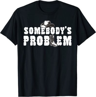 Funny Saying Humoristic Quote Somebodys Problem T-Shirt