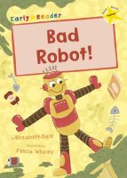 EARLY READER YELLOW 3:BAD ROBOT! BY DKTODAY