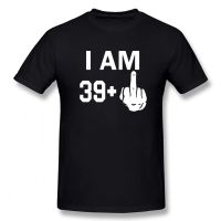 I Am 39เสื้อยืด40th นิ้วกลางผ้าฝ้ายตลกแฟชั่นเสื้อท่อนบนคอกลมใหม่ฤดูร้อนขายส่งราคาถูกเสื้อยืดแบรนด์ Xs-3xl ผู้ชายสไตล์ป๊อปยูนิเซ็กส์