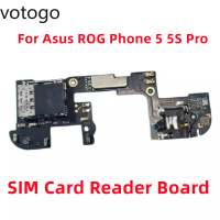 Original สำหรับ ASUS ROG โทรศัพท์ 5 5S Pro SIM Card Reader บอร์ดขนาดเล็กสล็อต IC หูฟังชุดหูฟัง Flex Cable ZS673KS เปลี่ยน-harjea4397887