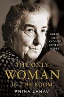 หนังสืออังกฤษใหม่ The Only Woman in the Room : Golda Meir and Her Path to Power [Hardcover]