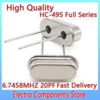 10PCS Oscillator ควอตซ์เรโซเนเตอร์ 6.7458MHZ HC-49S DIP-2 ควอตซ์เรโซเนเตอร์คริสตัล HC-49US 2Pin 49S 20PF ±20PPM Electronic ชุด