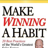 Make Winning a Habit: 20 Best Practices of the Worlds Greatest Sales Forces Page, Rick