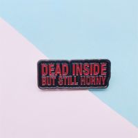 Enamel Brooch DEAD INSIDE BUT STILL HORNY Alloy Pins Badge Personality Jewelry