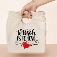 To Teach To Love Print Cooler Lunch Bag Portable Insulated Canvas Bento Box Bag Thermal School Foods Storage Pouch Teacher Gifts