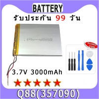 แบตเตอรี่ Table Q88(357090)3.7V 3000mAh  ประกัน 1ปี่ แถมชุดไขควง