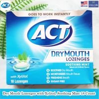 ACT - Dry Mouth Lozenges with Xylitol 18 Count เม็ดอมดับกลิ่นปาก ลดอาการปากแห้งและลมหายใจสดชื่น