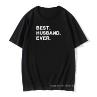 เสื้อยืดคอกลมผ้าฝ้าย 100% พิมพ์ลาย Best Husband Ever Top สําหรับผู้ชาย  T9QL