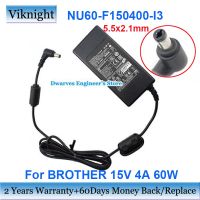 ₪ ✿ 2023. . NU60 Charger Laptop อะแดปเตอร์ AC I3 F150400สำหรับ BROTHER 15V 4A 60W L3 5.5x2.1mm แหล่งจ่ายไฟ