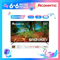 Aconatic LED Android TV 4K UHD แอลอีดี แอนดรอย ทีวี ขนาด 55 นิ้ว รุ่น 55US300AN (รับประกัน 3 ปี)