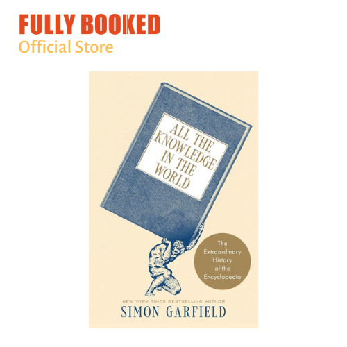 All the Knowledge in the World The Extraordinary History of the