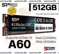 (512GB) SSD (เอสเอสดี) SILICON POWER A60 M.2 2280 PCIe 3x4 Supports NVMe 1.3 2200/1600MB/s - 5Y