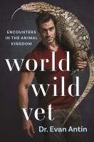 หนังสืออังกฤษมือ1 ใหม่ World Wild Vet : Encounters in the Animal Kingdom [Hardcover]