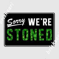 ป้ายโลหะ ขออภัย We Re Stoned อารมณ์ขันการตกแต่งผนังคำพูดวัชพืชตลกแผ่นโลหะผนังที่ปรับแต่งได้ไม่มีการตกแต่งไม่มีภาพพิมพ์