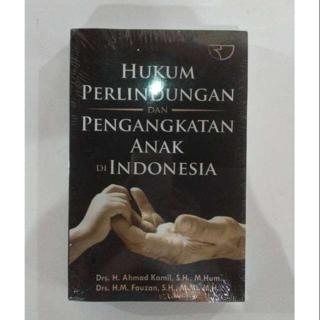 Hukum Perlindungan Dan Pengangkatan Anak Di Indonesia-Ahmad Kamil ...