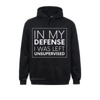 Fashionable Mens Sweatshirts In My Defense I Was Left Unsupervised Tshirt Gag Punk Normal Hoodies Ostern Day Anime Sweater Size XS-4XL