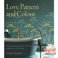Good quality, great price LOVE PATTERN AND COLOUR: THE ESSENTIAL GUIDE