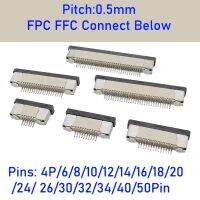 10Pcs FPC FFC Flat Cable PCB Socket Connectors 0.5mm Pitch FPC SMT ZIF Connect Below 4P/6/8/10/12/14/16/18/20/ 24/26/30/40/50Pin