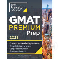 THE PRINCETON REVIEW : GMAT PREMIUM PREP 2022