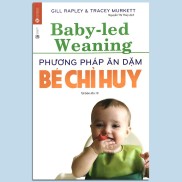 Sách - Phương pháp ăn dặm bé chỉ huy Baby Led-weaning - Ăn dặm blw